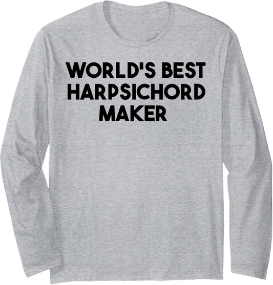 World's Best Harpsichord Maker Long Sleeve