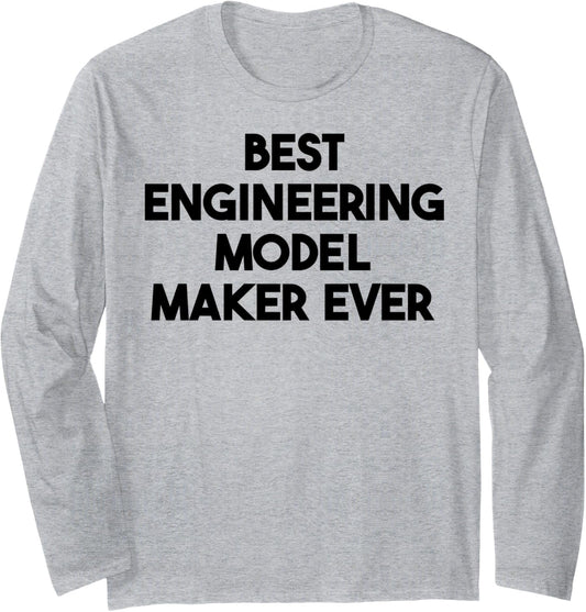 Best Engineering Model Maker Ever Long Sleeve