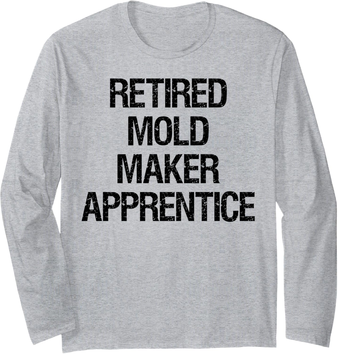 Retired Mold Maker Apprentice Long Sleeve