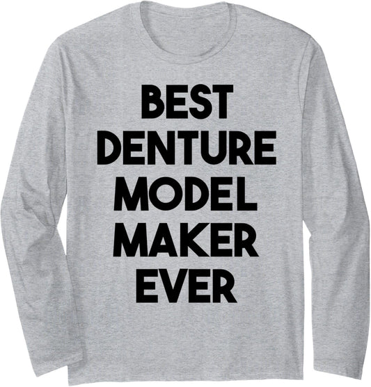 Best Denture Model Maker Ever Long Sleeve