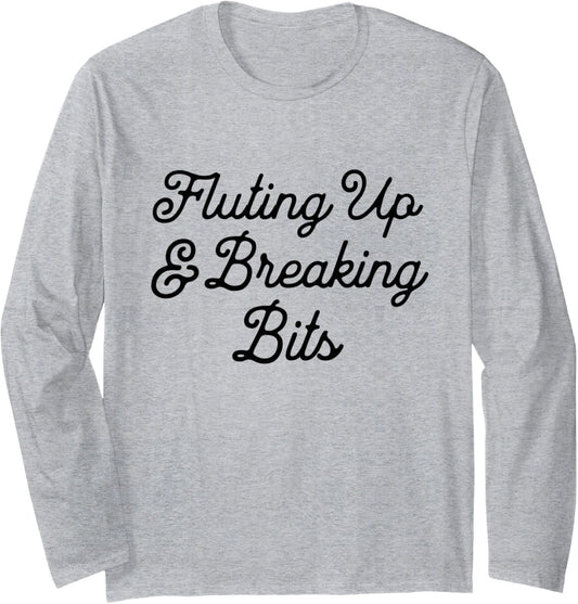 Breaking Bits Funny CNC Makers Long Sleeve