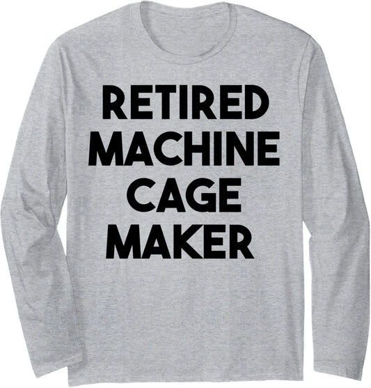 Retired Machine Cage Maker Long Sleeve