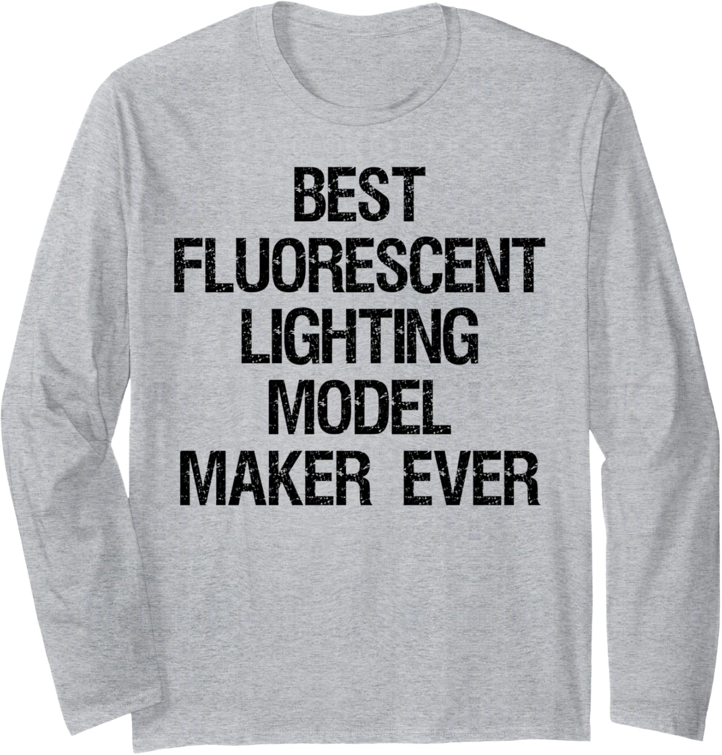 Best Fluorescent Lighting Model Maker Ever Long Sleeve