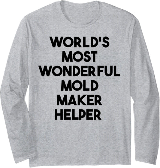 World's Most Wonderful Mold Maker Helper Long Sleeve