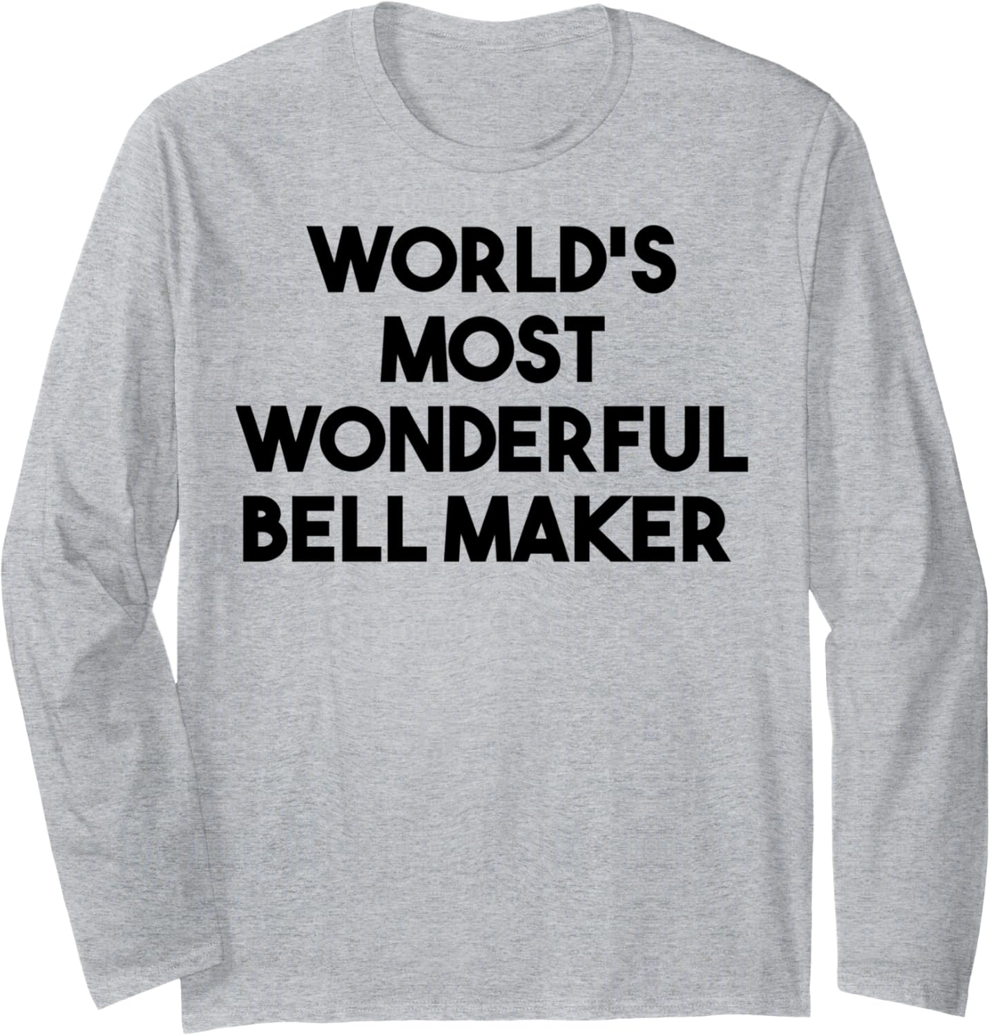 World's Most Wonderful Bell Maker Long Sleeve