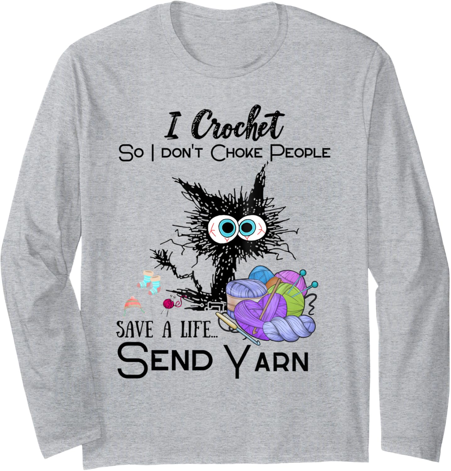 Crochet Save a Life Yarn Funny Design for Crafters Long Sleeve