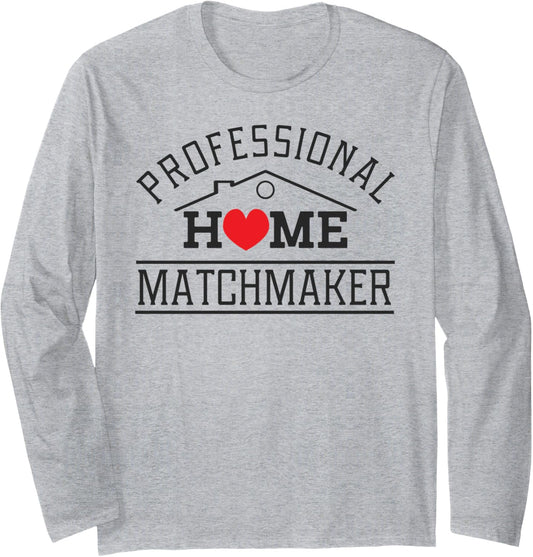 Realtor Professional Home Matchmaker Long Sleeve