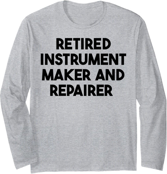 Retired Instrument Maker And Repairer Long Sleeve