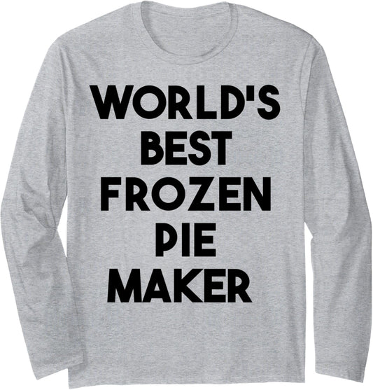 World's Best Frozen Pie Maker Long Sleeve