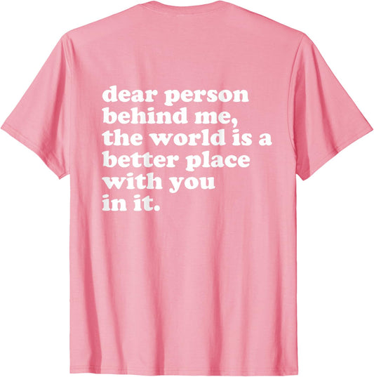 Dear Person Behind Me The World Is A Better Place With You