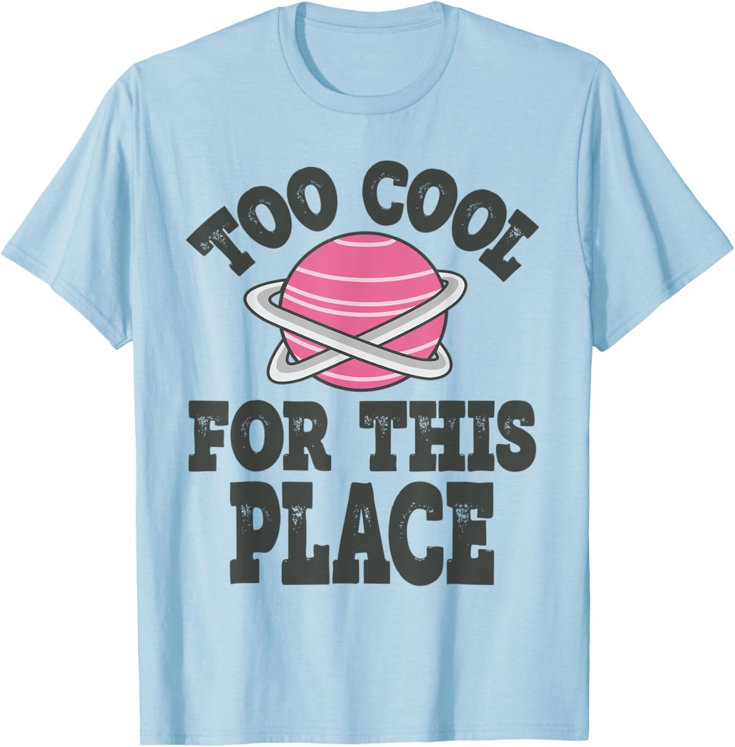 Too Cool For This Place Funny First Day