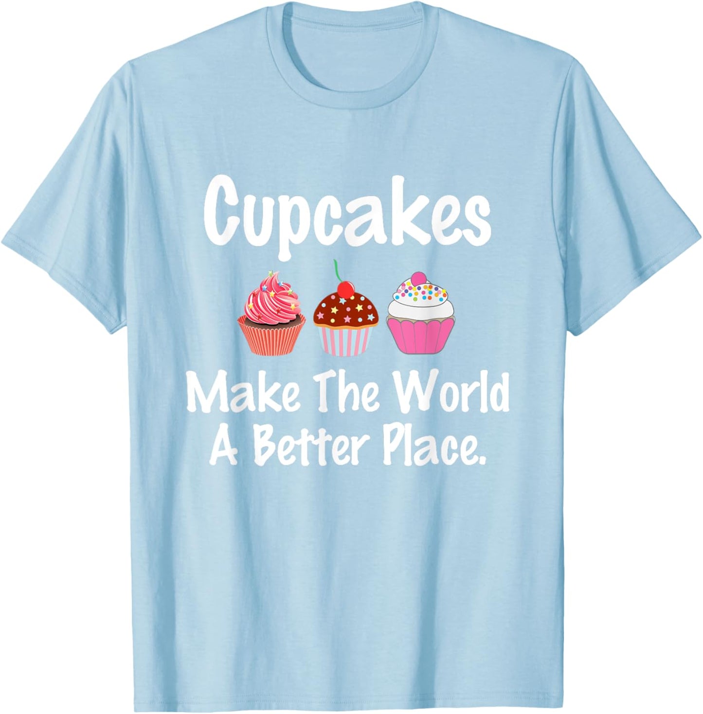 Cupcakes Make the World a Better Place Dessert