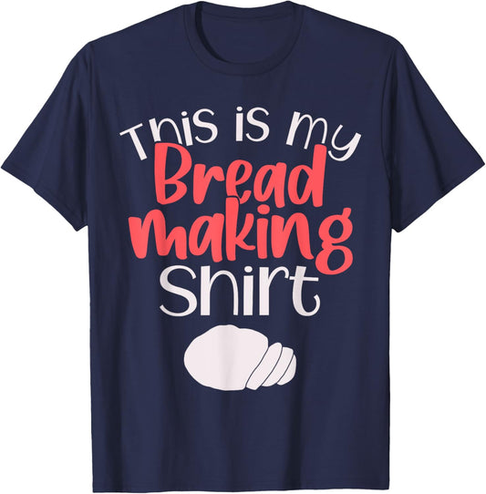 Bread Making Bread Baking Funny Gift This Is My Bread Making