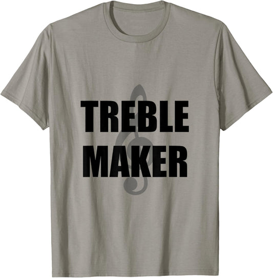 Treble Maker Funny Music T-Shirt