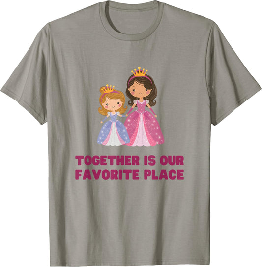 Cute TOGETHER IS OUR FAVOURITE PLACE Princess Queen Mom &