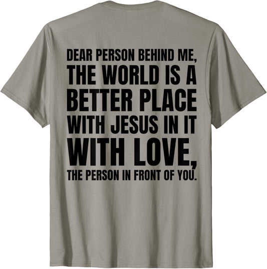 Dear Person The World Is A Better Place With Jesus (back)