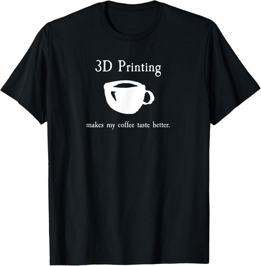 3D printing and Coffee T-shirt For Makers
