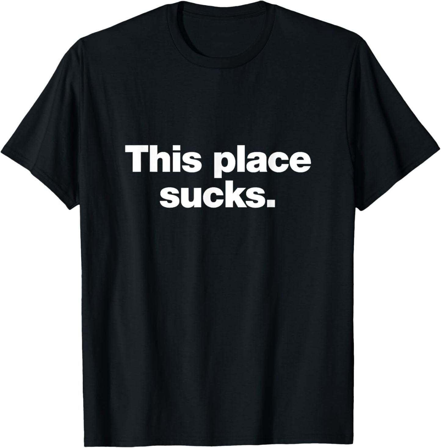 This place sucks | Funny deadpan sarcastic design