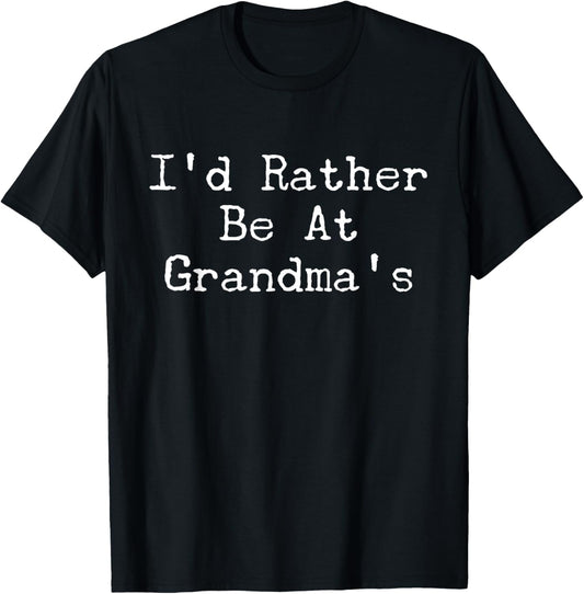 Funny Kid Mom Mother Grandmother I'd Rather Be At Grandma's