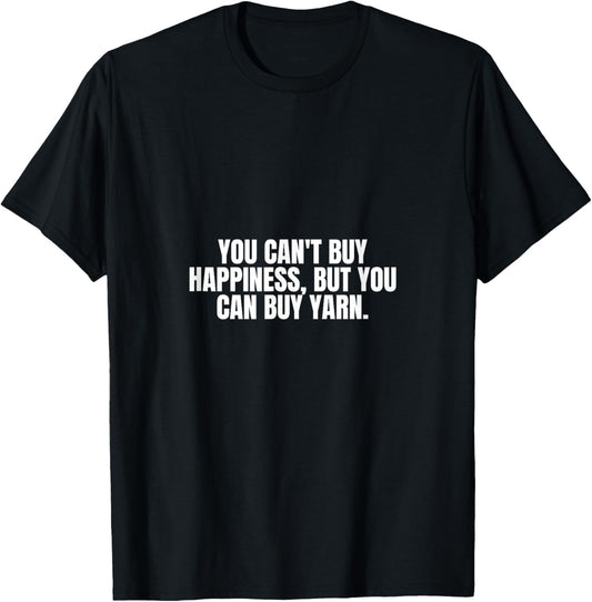 You Can't Buy Happiness, But You Can Buy Yarn.