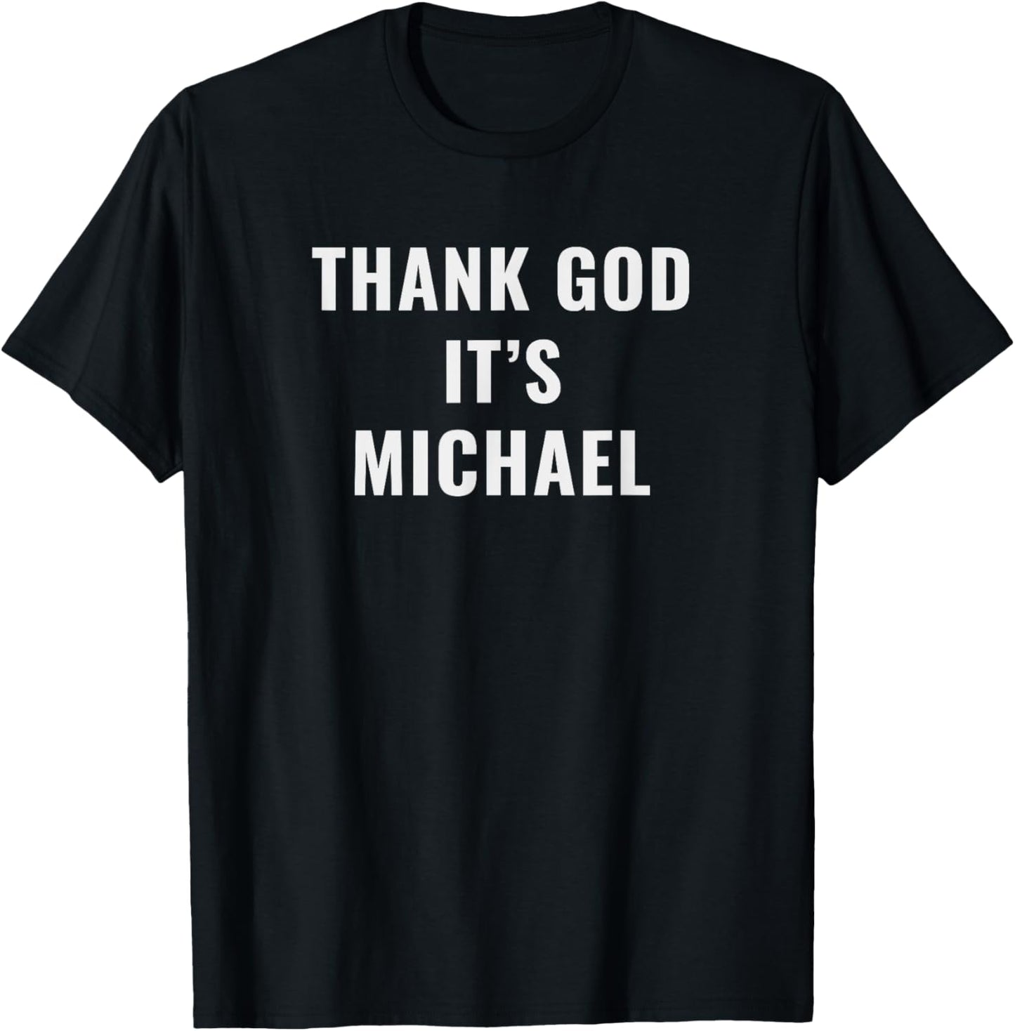 Thank God It's Michael First Name Michael