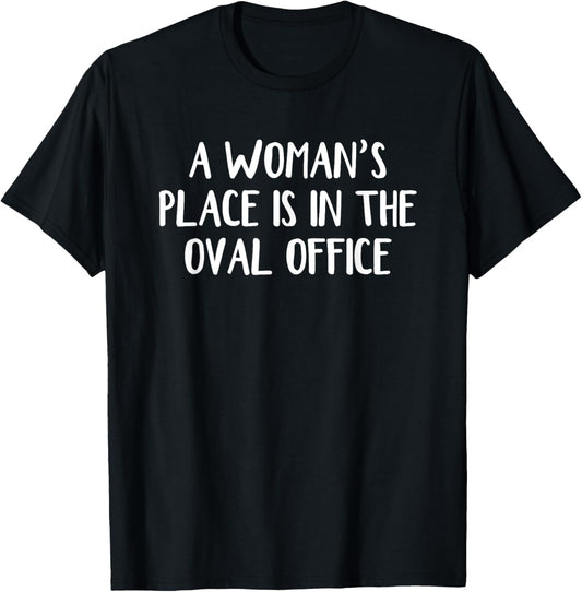 A Woman\u2019s Place Is In The Oval Office