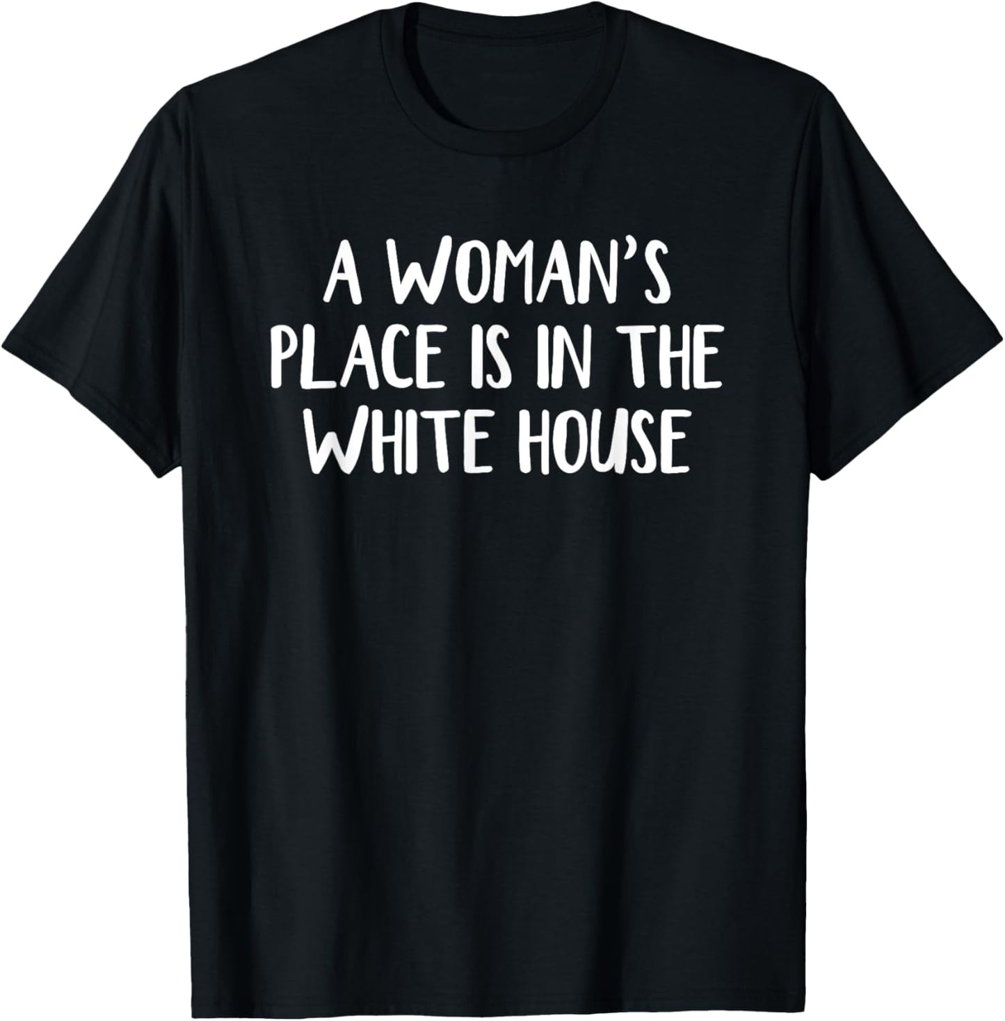 A Woman\u2019s Place Is In The White House