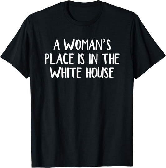 A Woman\u2019s Place Is In The White House