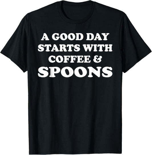 A Good Day Starts with Coffee & Spoons - Funny Spoons Maker