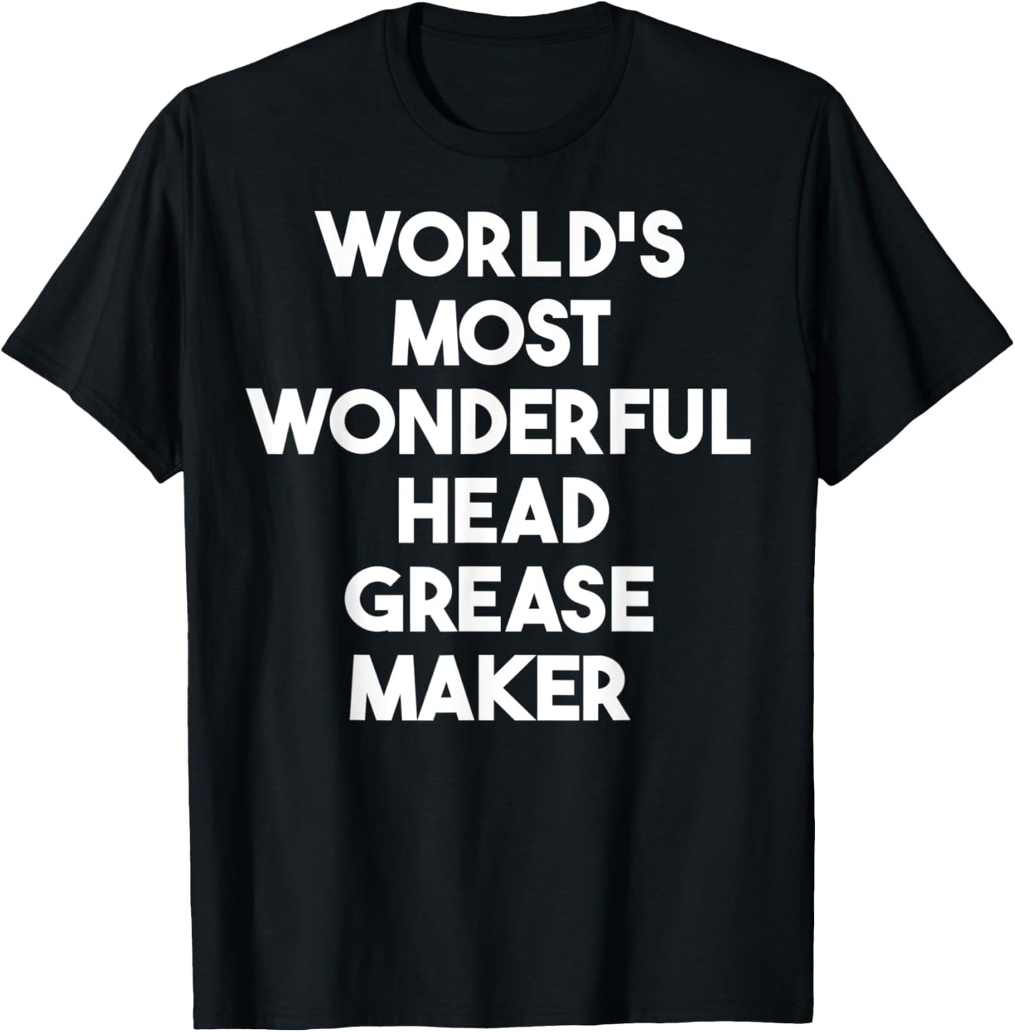 World's Most Wonderful Head Grease Maker