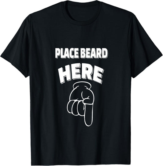 Funny Place beard here T-Shirt
