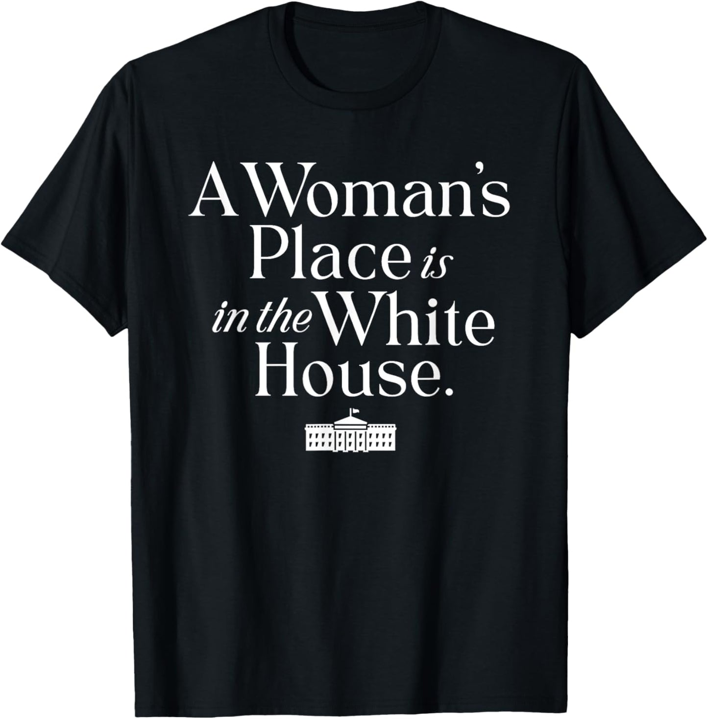 A Woman's Place is in the White House Women Teens Girls