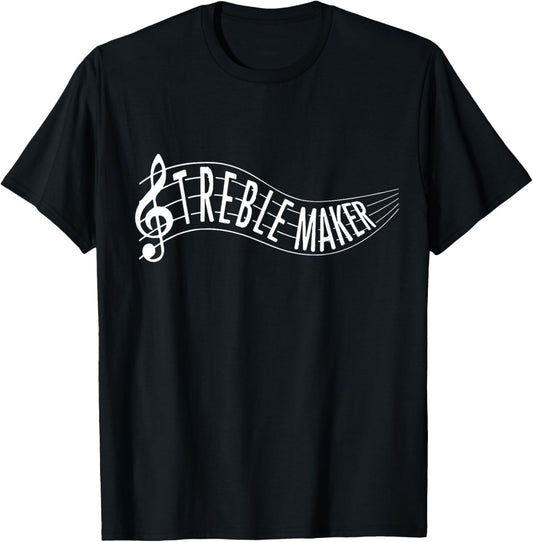 Treble Maker T-Shirt - Funny Treble Clef Music Pun Gift