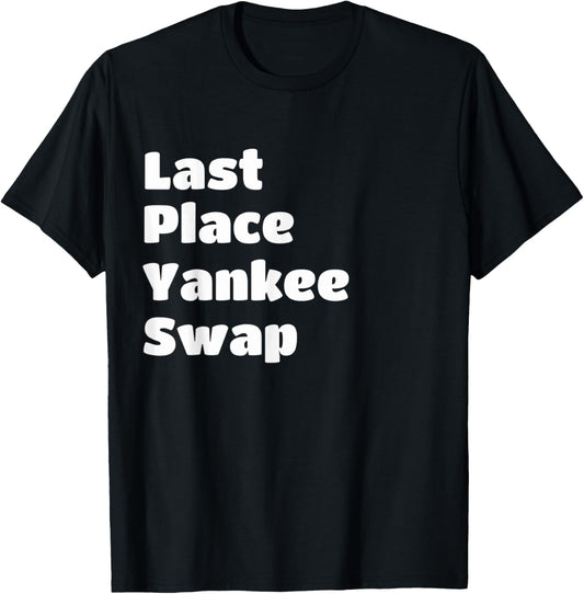 The Yankee Swap (Last Place) T Shirt