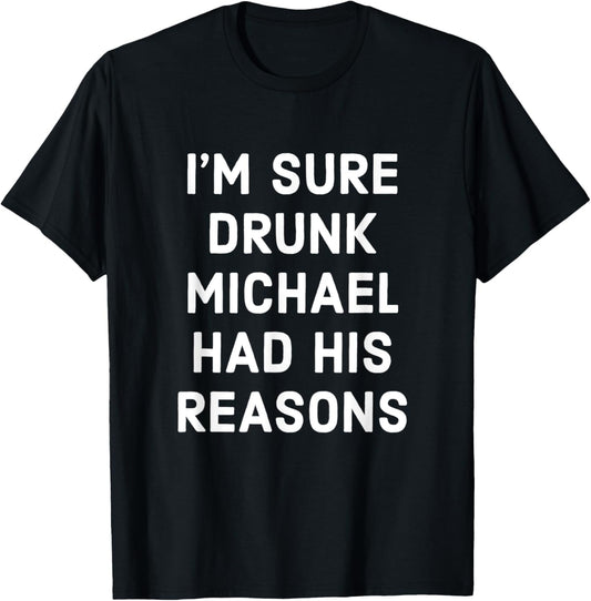 Drunk Michael Had His Reasons Michael Personalized Name Gift