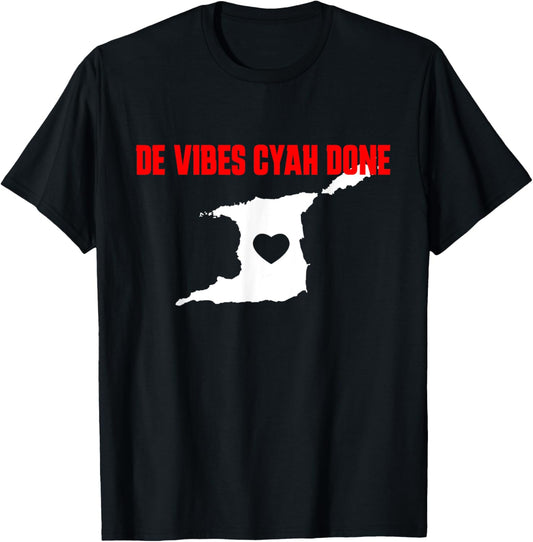 Vybez Cyah Done- Sweet Trinidad & Tobago Trini Patriotic Tee T-Shirt for Women Kids Men