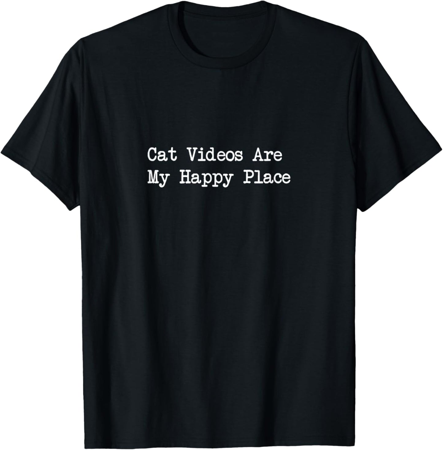 Cat Videos Are My Happy Place Funny Cat Lover Apparel T-Shirt for Men Women Kids