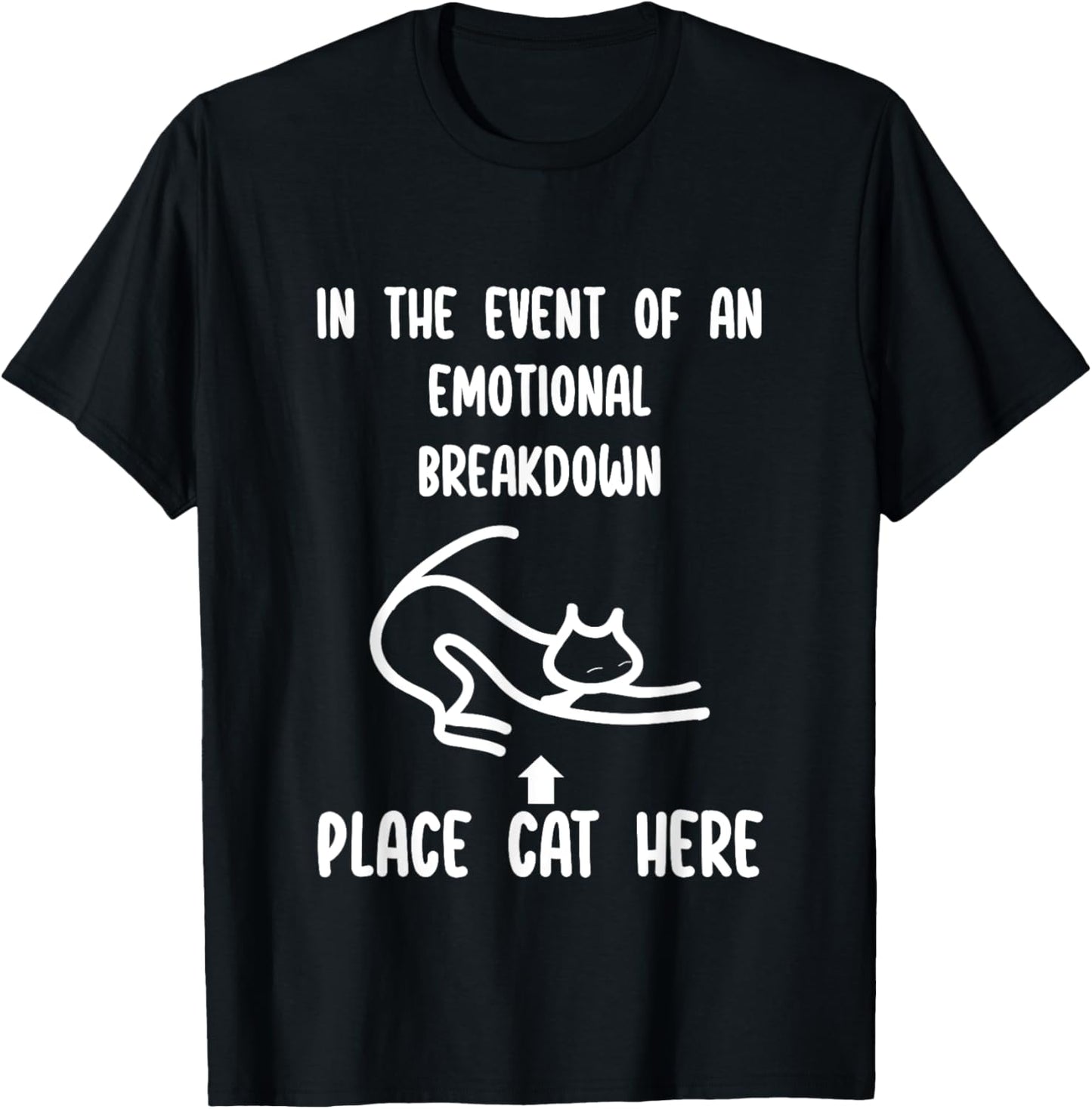 Funny In The Event Of An Emotional Breakdown Place Cat Here T-Shirt for Men Women Kids