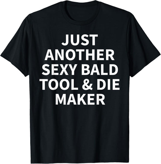 Tool & Die Maker Apparel | Funny Bald Makers Design