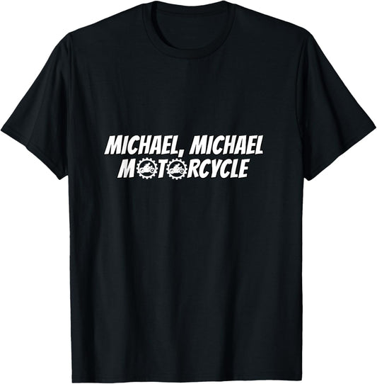 Funny Name Shirt, Michael Michael Motorcycle Novelty T-Shirt