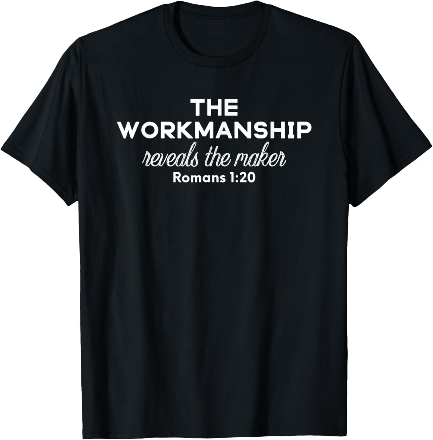 The Workmanship Reveals The Maker Christian Apparel