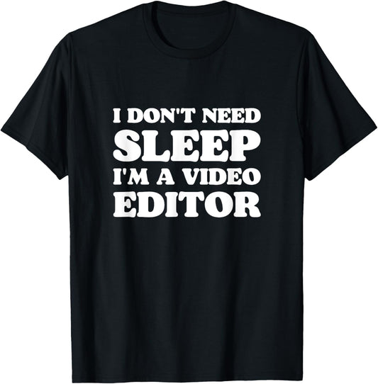 Video Editor I Don't Need Sleep Funny Movie Filmmaker Gift