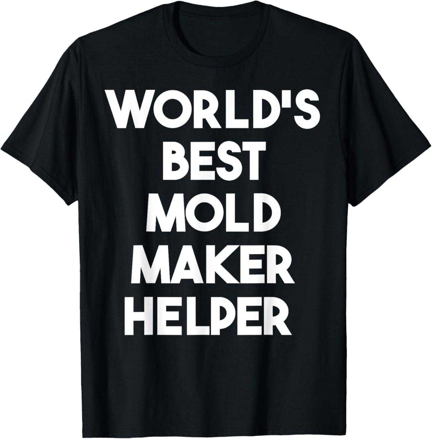 World's Best Mold Maker Helper