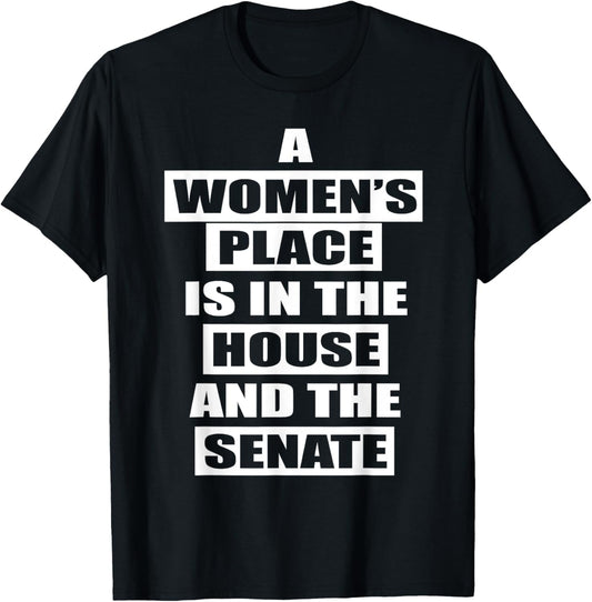 A Woman's Place Is In The House And The Senate