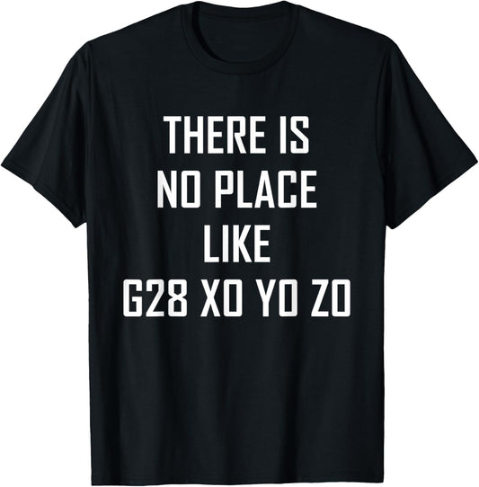 There Is No Place Like G28 X0 Y0 Z0 T-shirt