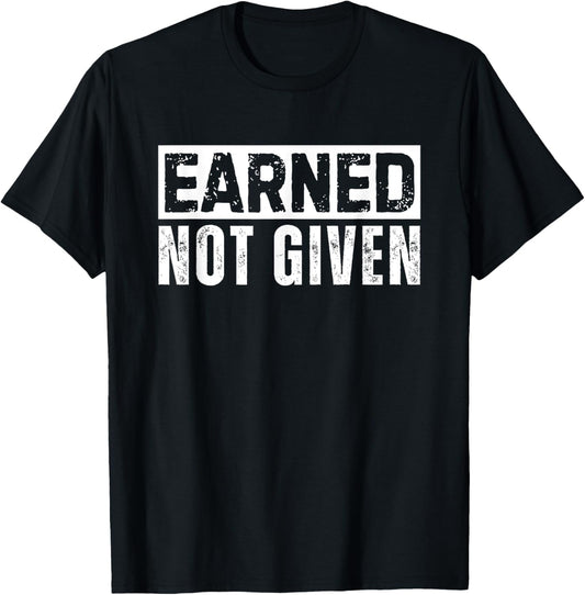 Earned Not Given Funny Gym Workout Vintage Retro