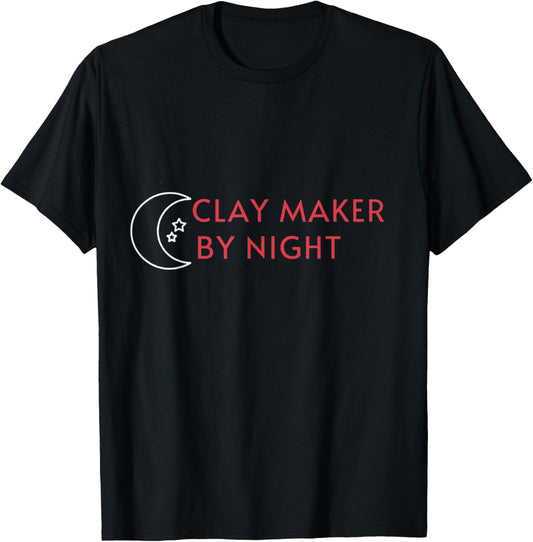 Clay Maker By Night Proud Clay Maker Ceramics Pottery