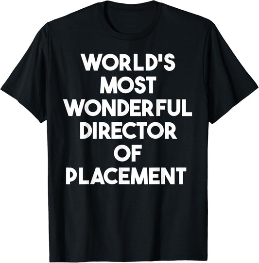 World's Most Wonderful Director Of Placement