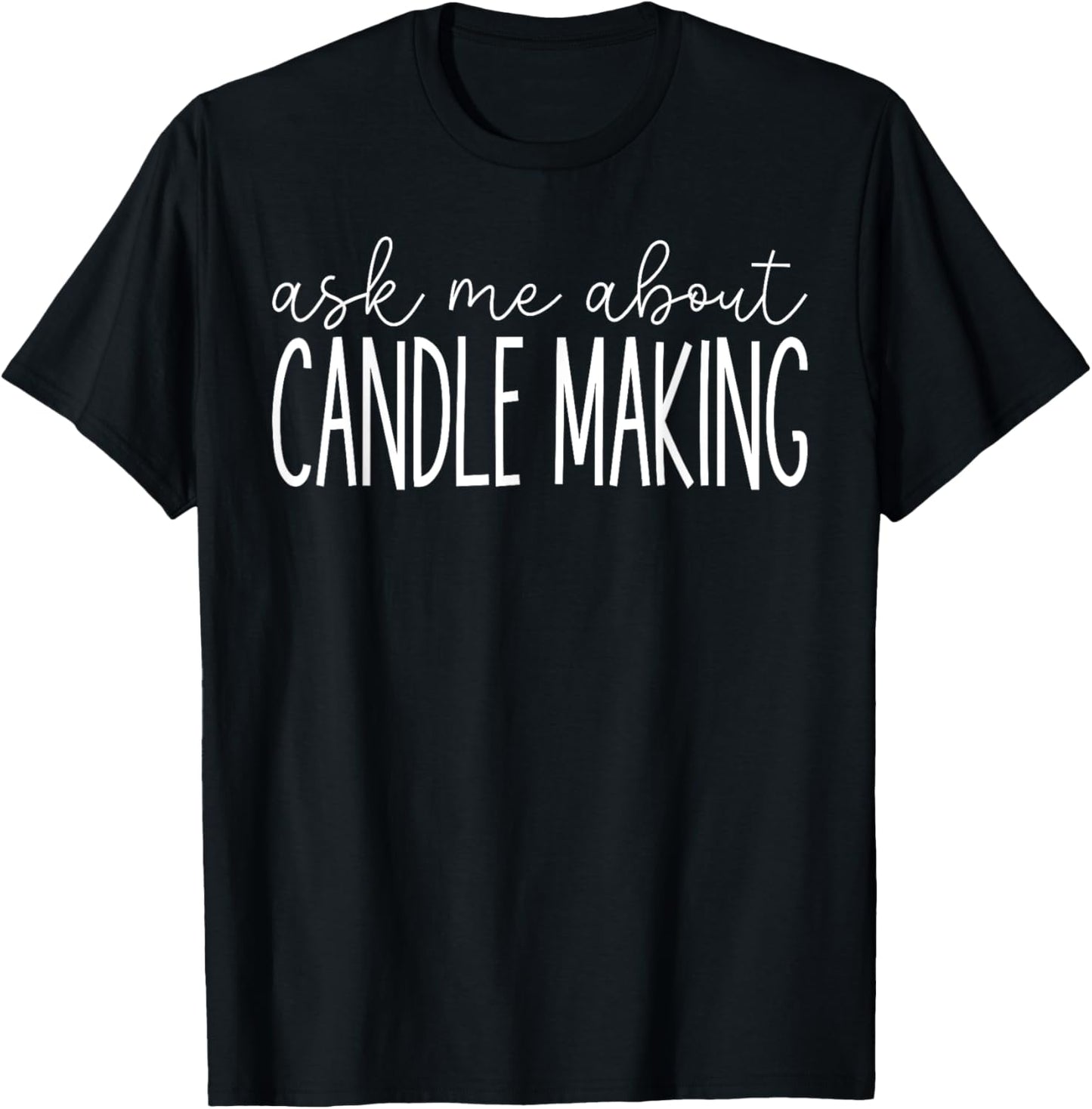 Ask Me About Candle Making - Funny Candle Maker