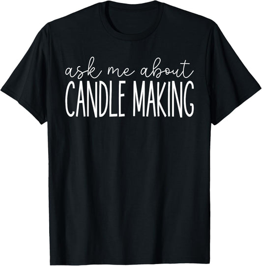 Ask Me About Candle Making - Funny Candle Maker